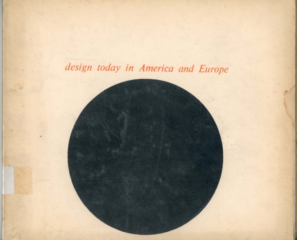 Catalogue cover of exhibition Design Today in America and Europe by Arthur Drexler, Department of Architecture and Design, The Museum of Modern Art (MoMA), New York Catalogue and exhibition installation designed by George Nelson and Company, New York.